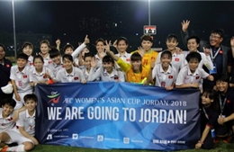 VCK nữ châu Á-Jordan 2018: Biến giấc mơ World Cup thành hiện thực